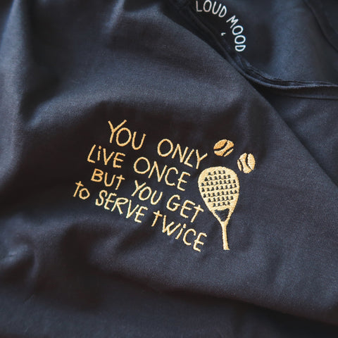 Loud Mood Tee - You Only Live Once, But You Get to Serve Twice